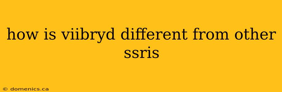 how is viibryd different from other ssris