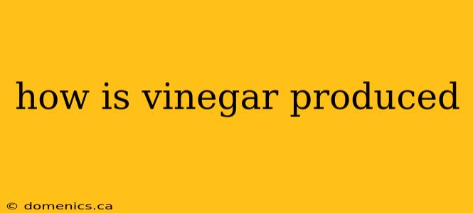 how is vinegar produced