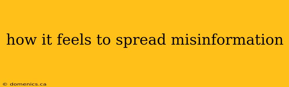 how it feels to spread misinformation