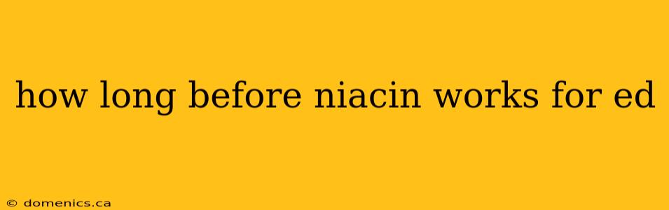 how long before niacin works for ed