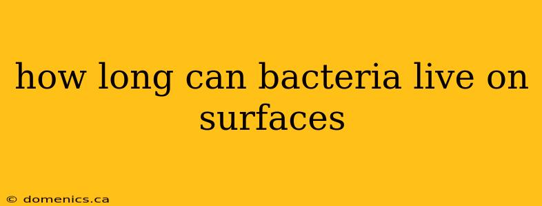 how long can bacteria live on surfaces