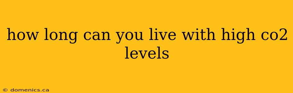 how long can you live with high co2 levels