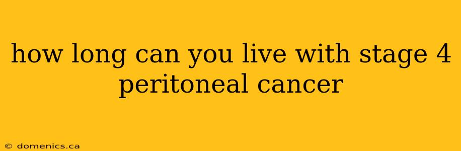 how long can you live with stage 4 peritoneal cancer