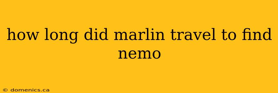 how long did marlin travel to find nemo