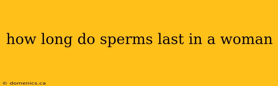 how long do sperms last in a woman