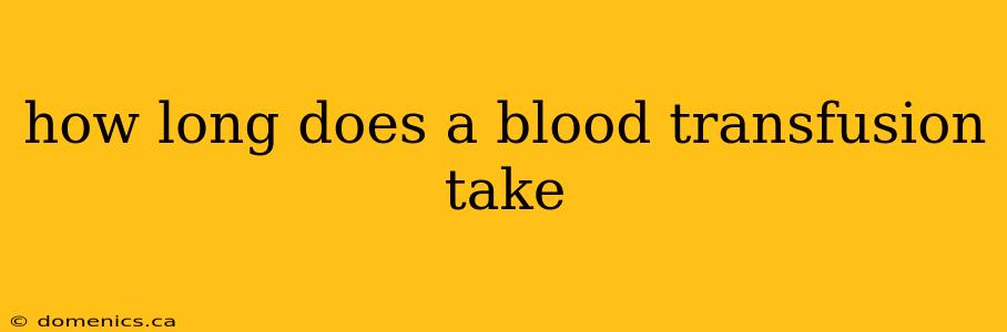 how long does a blood transfusion take