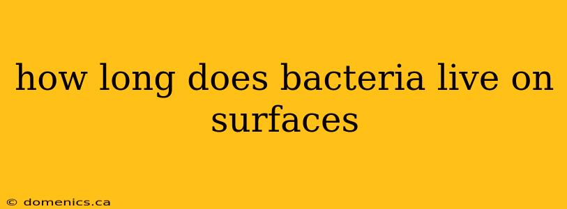 how long does bacteria live on surfaces