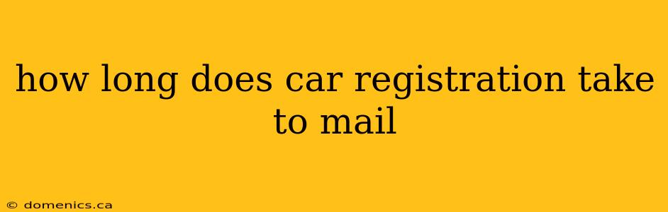 how long does car registration take to mail