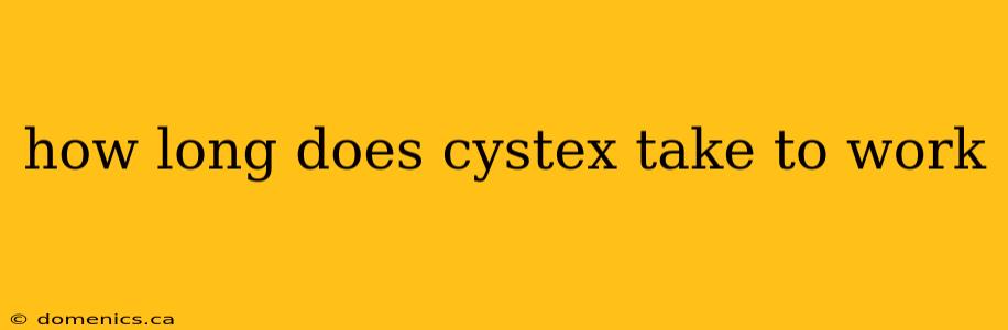 how long does cystex take to work