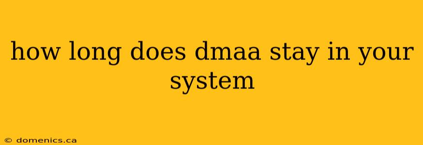 how long does dmaa stay in your system