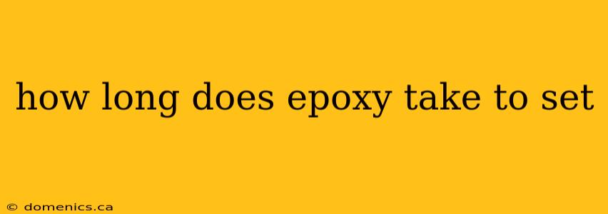 how long does epoxy take to set