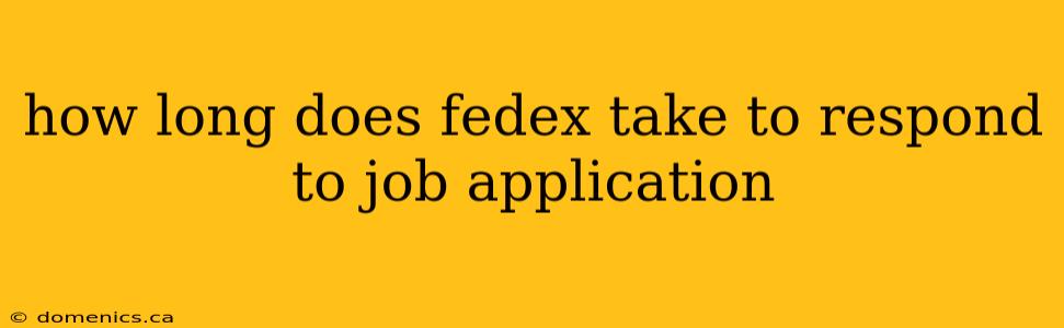 how long does fedex take to respond to job application