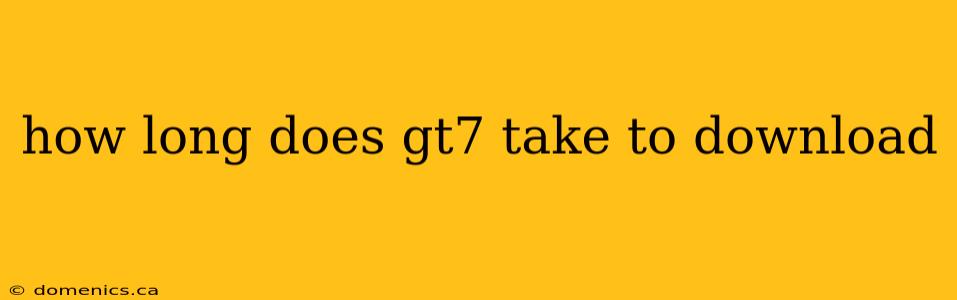 how long does gt7 take to download
