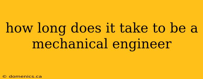 how long does it take to be a mechanical engineer