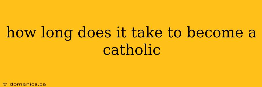 how long does it take to become a catholic