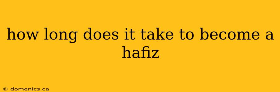 how long does it take to become a hafiz