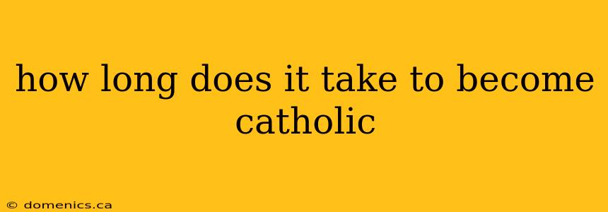 how long does it take to become catholic