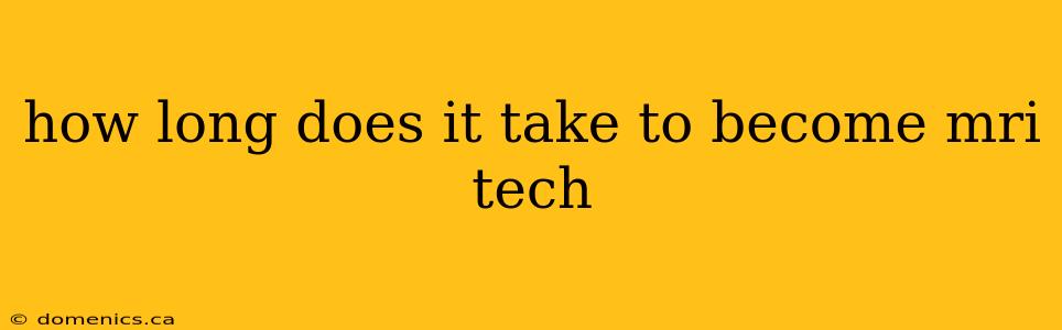 how long does it take to become mri tech