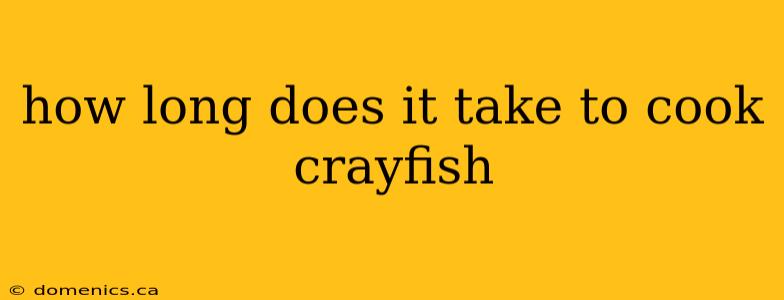 how long does it take to cook crayfish