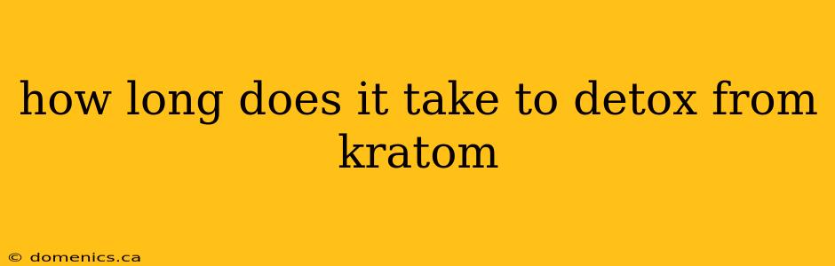 how long does it take to detox from kratom