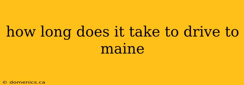 how long does it take to drive to maine