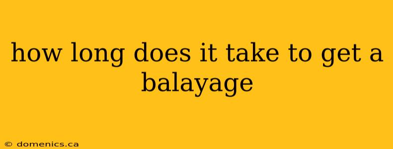 how long does it take to get a balayage