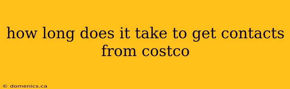 how long does it take to get contacts from costco