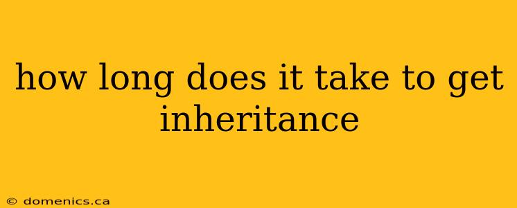 how long does it take to get inheritance