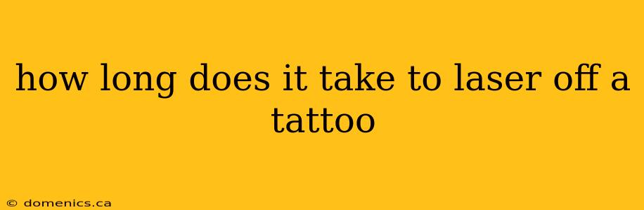 how long does it take to laser off a tattoo