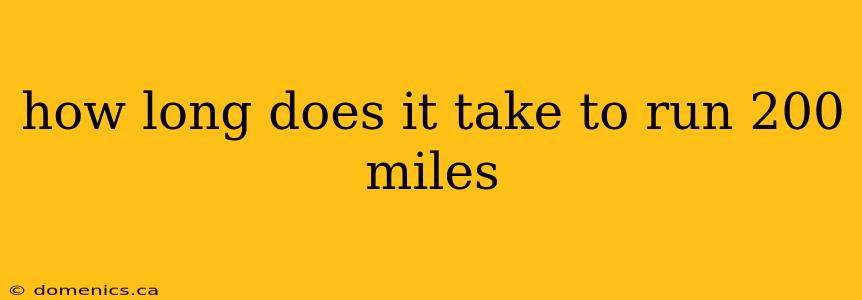 how long does it take to run 200 miles