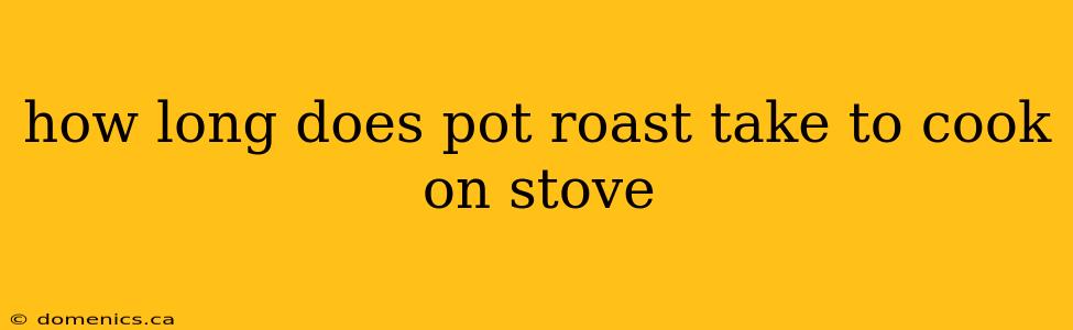 how long does pot roast take to cook on stove