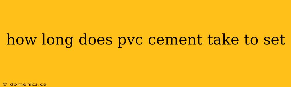 how long does pvc cement take to set