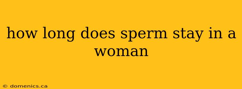 how long does sperm stay in a woman