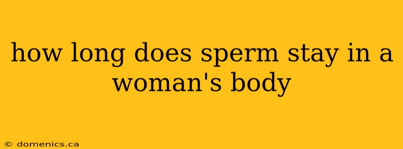 how long does sperm stay in a woman's body