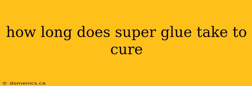 how long does super glue take to cure