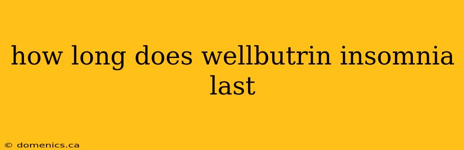 how long does wellbutrin insomnia last