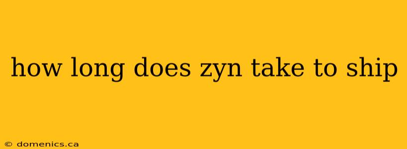 how long does zyn take to ship