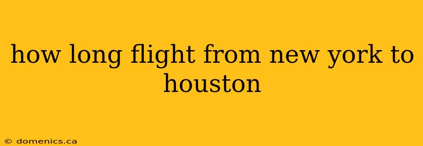 how long flight from new york to houston