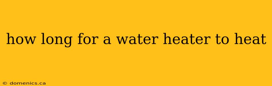 how long for a water heater to heat