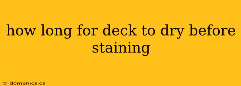 how long for deck to dry before staining