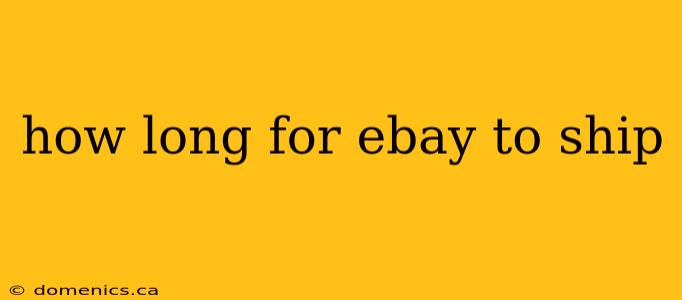 how long for ebay to ship