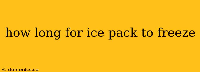 how long for ice pack to freeze