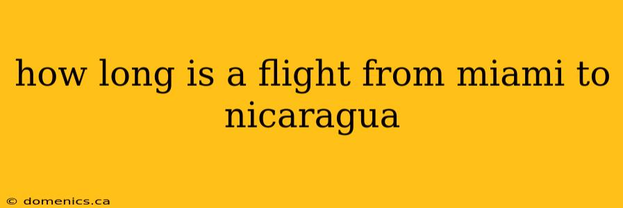 how long is a flight from miami to nicaragua