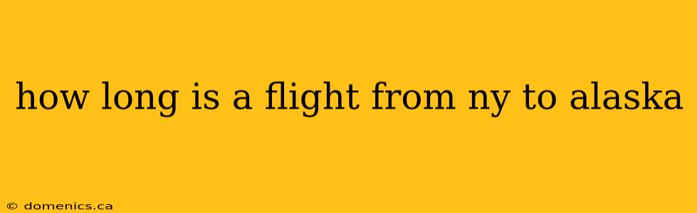 how long is a flight from ny to alaska