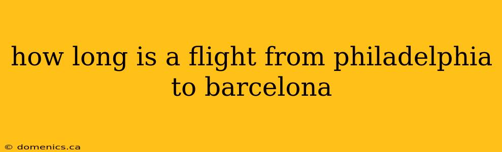 how long is a flight from philadelphia to barcelona