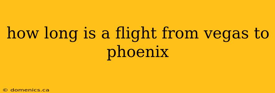 how long is a flight from vegas to phoenix