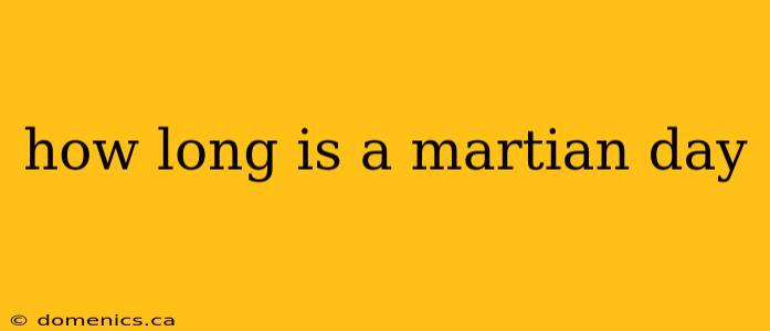 how long is a martian day