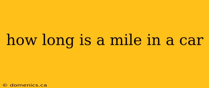 how long is a mile in a car