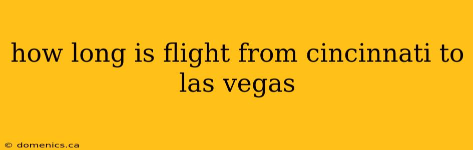 how long is flight from cincinnati to las vegas