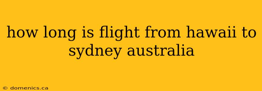 how long is flight from hawaii to sydney australia